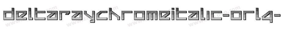 DeltaRayChromeItalic-orl4字体转换