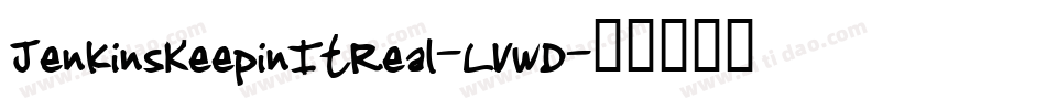 JenkinsKeepinItReal-LVwD字体转换 JenkinsKeepinItReal-LVwD字体转换