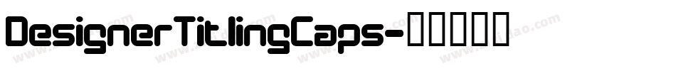 DesignerTitlingCaps字体转换