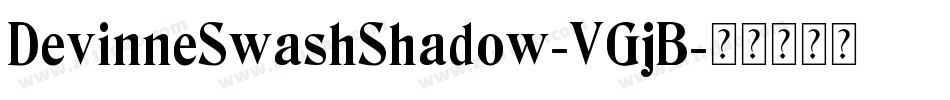DevinneSwashShadow-VGjB字体转换