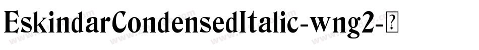 EskindarCondensedItalic-wng2字体转换
