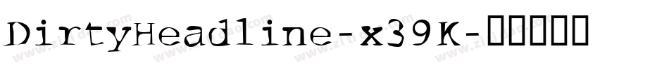 DirtyHeadline-x39K字体转换