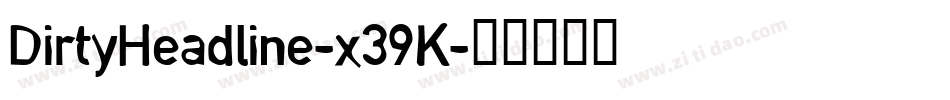 DirtyHeadline-x39K字体转换