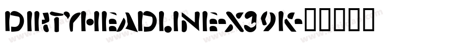DirtyHeadline-x39K字体转换