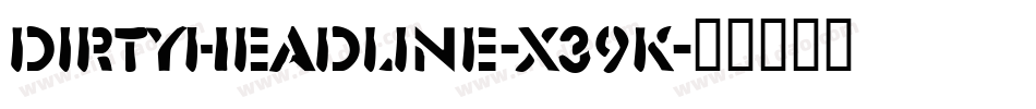 DirtyHeadline-x39K字体转换
