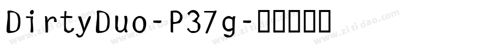 DirtyDuo-P37g字体转换