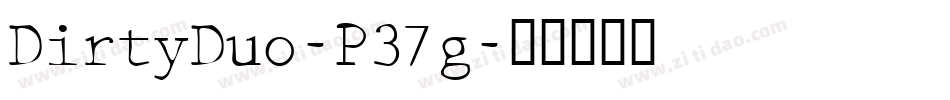 DirtyDuo-P37g字体转换