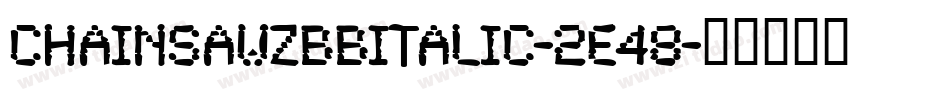 ChainsawzBbItalic-2e48字体转换