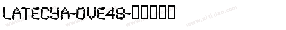 Latecya-OVE48字体转换