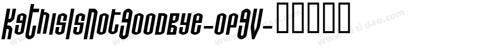 KgThisIsNotGoodbye-opGV字体转换