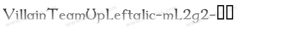 VillainTeamUpLeftalic-mL2g2字体转换