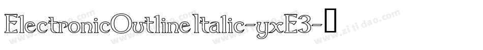 ElectronicOutlineItalic-yxE3字体转换