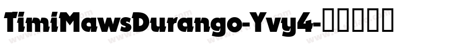TimiMawsDurango-Yvy4字体转换