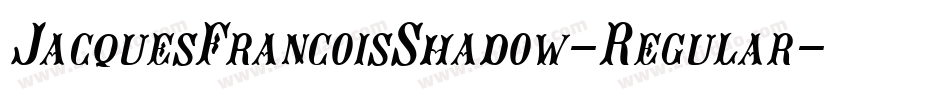 JacquesFrancoisShadow-Regular字体转换