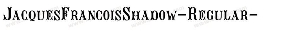 JacquesFrancoisShadow-Regular字体转换