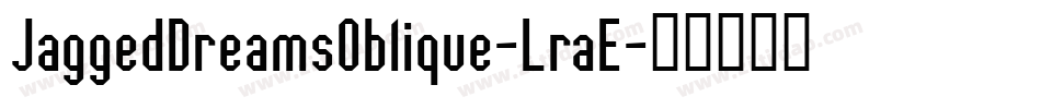 JaggedDreamsOblique-LraE字体转换