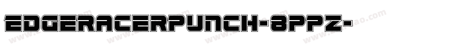 EdgeRacerPunch-8pPz字体转换
