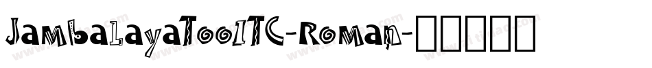 JambalayaTooITC-Roman字体转换