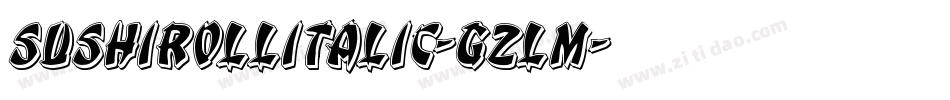 SushiRollItalic-GzLm字体转换