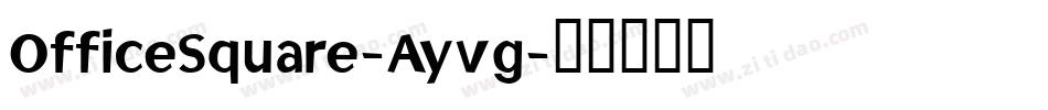 OfficeSquare-Ayvg字体转换