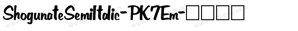 ShogunateSemiItalic-PK7Em字体转换