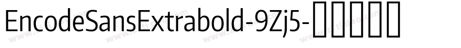 EncodeSansExtrabold-9Zj5字体转换