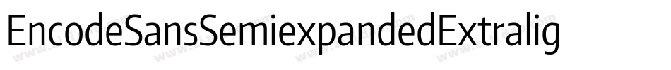 EncodeSansSemiexpandedExtralight-W1vA字体转换