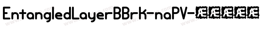 EntangledLayerBBrk-naPV字体转换 EntangledLayerBBrk-naPV字体转换