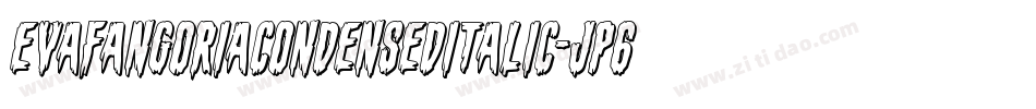 EvaFangoriaCondensedItalic-JP6E字体转换 EvaFangoriaCondensedItalic-JP6E字体转换