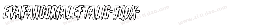 EvaFangoriaLeftalic-5qdx字体转换 EvaFangoriaLeftalic-5qdx字体转换