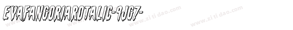 EvaFangoriaRotalic-9jg7字体转换 EvaFangoriaRotalic-9jg7字体转换