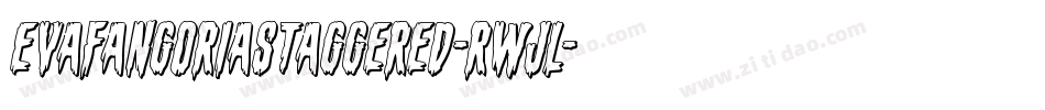 EvaFangoriaStaggered-RWjl字体转换 EvaFangoriaStaggered-RWjl字体转换