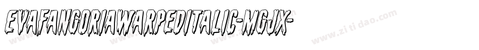 EvaFangoriaWarpedItalic-Mgjx字体转换