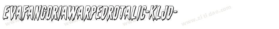 EvaFangoriaWarpedRotalic-KLjD字体转换