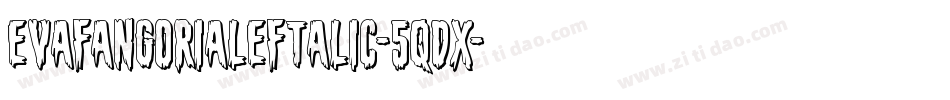 EvaFangoriaLeftalic-5qdx字体转换 EvaFangoriaLeftalic-5qdx字体转换