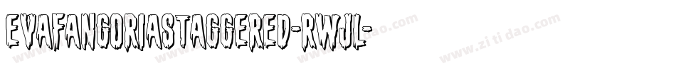 EvaFangoriaStaggered-RWjl字体转换 EvaFangoriaStaggered-RWjl字体转换