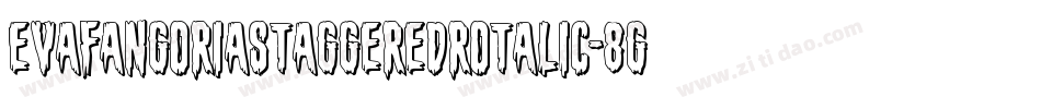 EvaFangoriaStaggeredRotalic-8GXB字体转换