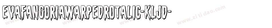 EvaFangoriaWarpedRotalic-KLjD字体转换