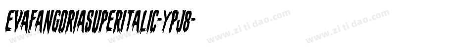 EvaFangoriaSuperItalic-Ypj8字体转换