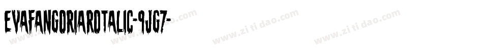 EvaFangoriaRotalic-9jg7字体转换 EvaFangoriaRotalic-9jg7字体转换