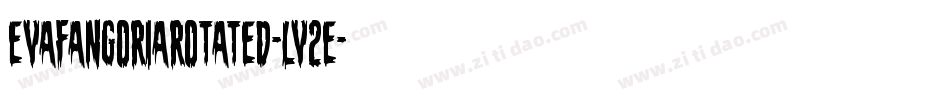EvaFangoriaRotated-lv2e字体转换