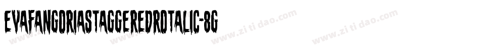EvaFangoriaStaggeredRotalic-8GXB字体转换