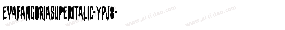 EvaFangoriaSuperItalic-Ypj8字体转换