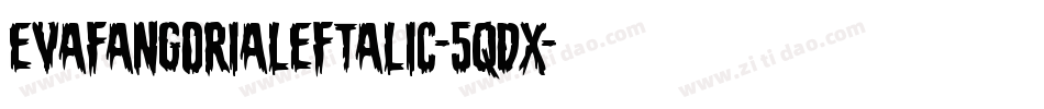 EvaFangoriaLeftalic-5qdx字体转换 EvaFangoriaLeftalic-5qdx字体转换