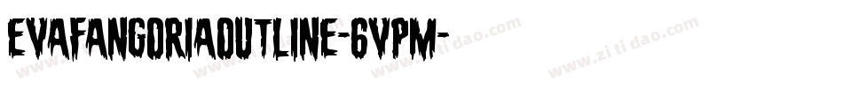 EvaFangoriaOutline-6VPM字体转换