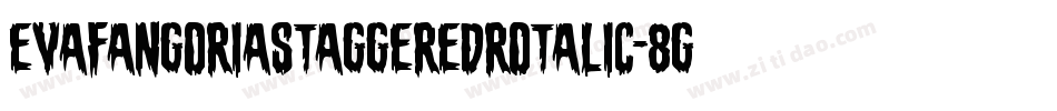 EvaFangoriaStaggeredRotalic-8GXB字体转换
