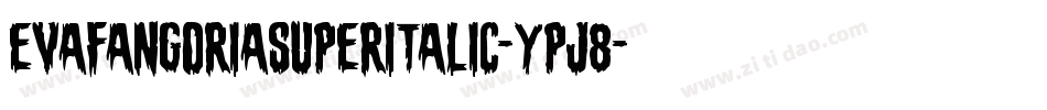 EvaFangoriaSuperItalic-Ypj8字体转换