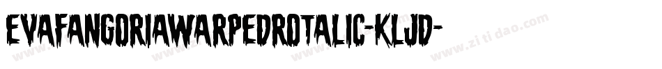 EvaFangoriaWarpedRotalic-KLjD字体转换