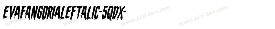 EvaFangoriaLeftalic-5qdx字体转换 EvaFangoriaLeftalic-5qdx字体转换