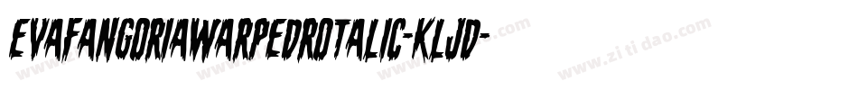 EvaFangoriaWarpedRotalic-KLjD字体转换